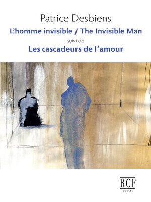 cover image of L'Homme invisible / the Invisible Man suivi de Les cascadeurs de l'amour
